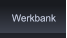 Werkbank Werkbank